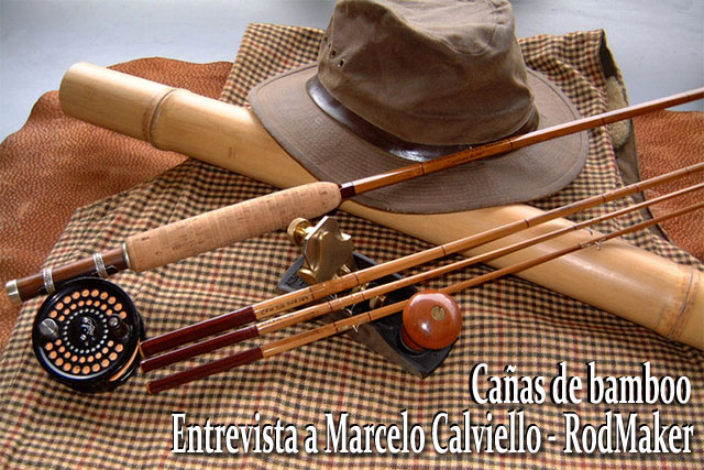 Cañas de bamboo, Entrevista a Marcelo Calviello - RodMaker